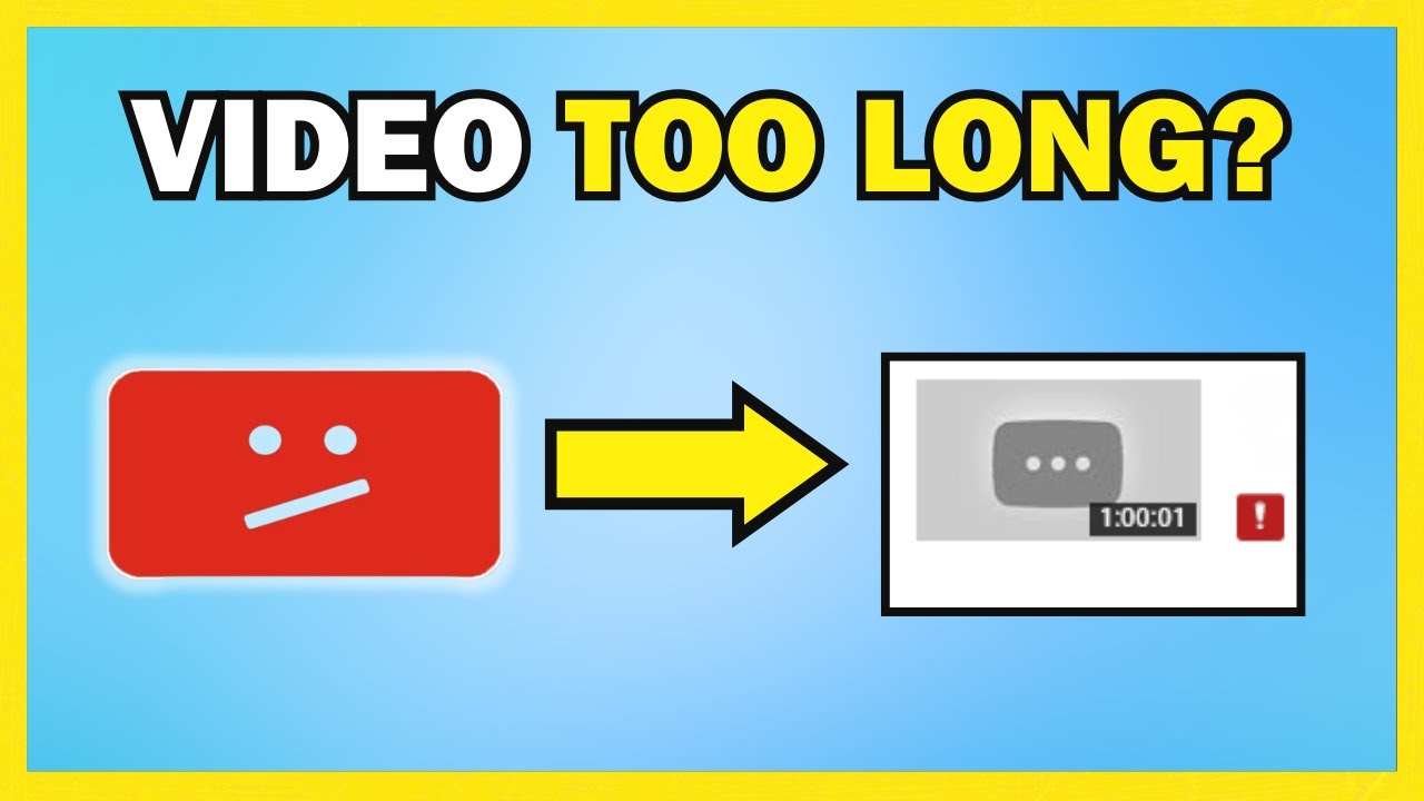 What to do if youtube says your video is too long [EASY FIX]