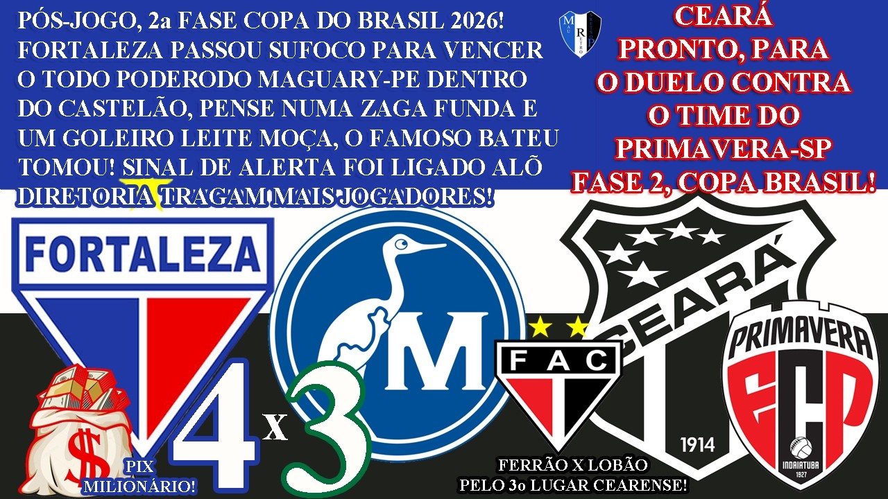 FORTALEZA 4 X 3 MAGUARY-PE, FOI NO SUFOCO MAIS DEU LEÃO FAZ O PIX MILIONÁRIO!CEARÁ X PRIMAVERA-SP