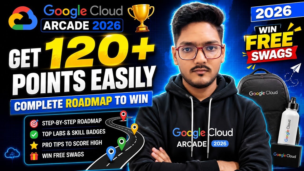 Get 120+ Arcade Points Easily in Google Cloud Arcade 2026 | Complete Roadmap to Win FREE Swags