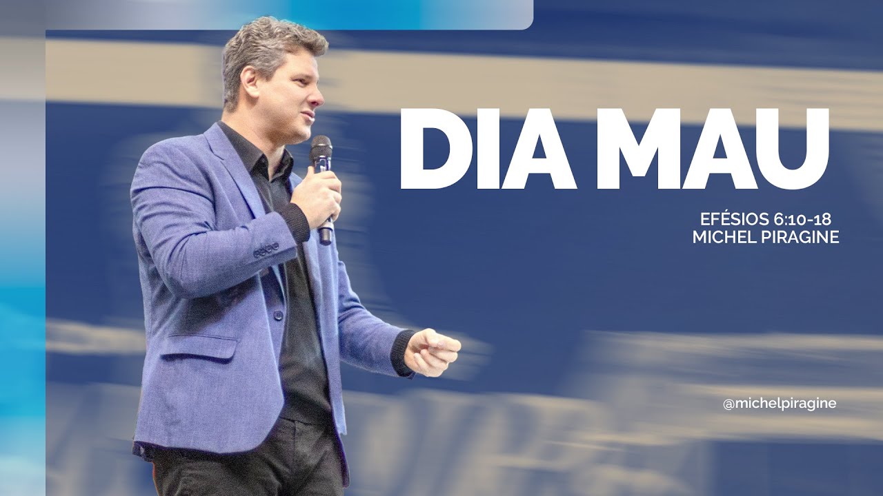 DIA MAU | EFÉSIOS 6:10-18 | PR. MICHEL PIRAGINE