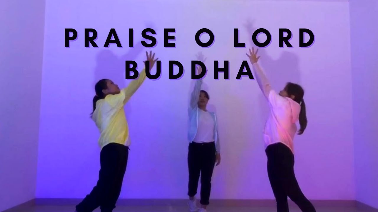 Praise O Lord Buddha ( Worship Dance Video) | Buddhist Worship