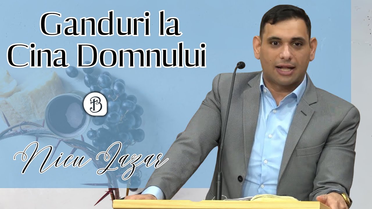 Nicu Lazar | Ganduri la Cina Domnului | Betel Reus |