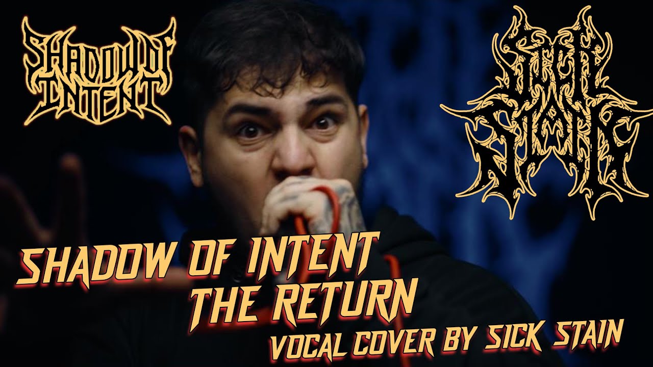 SHADOW OF INTENT - THE RETURN (VOCAL COVER BY SICK STAIN)
