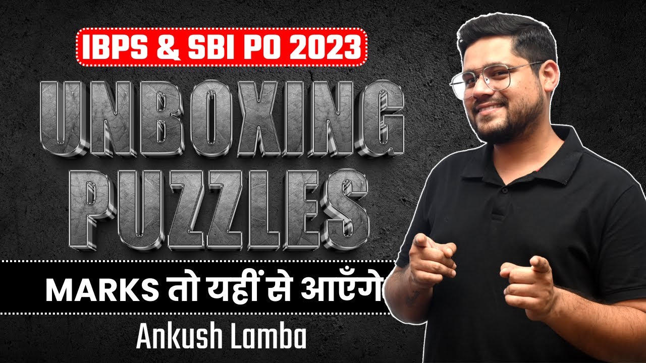 🔥 Unboxinng Puzzles - Marks तो यही से आयेंगे | IBPS & SBI PO Prelims 2023 | Ankush Lamba