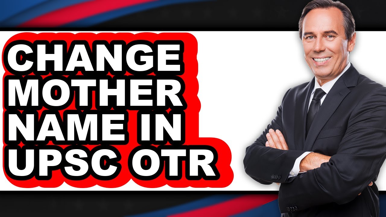 How to Change Mother Name in Upsc Otr (updated)