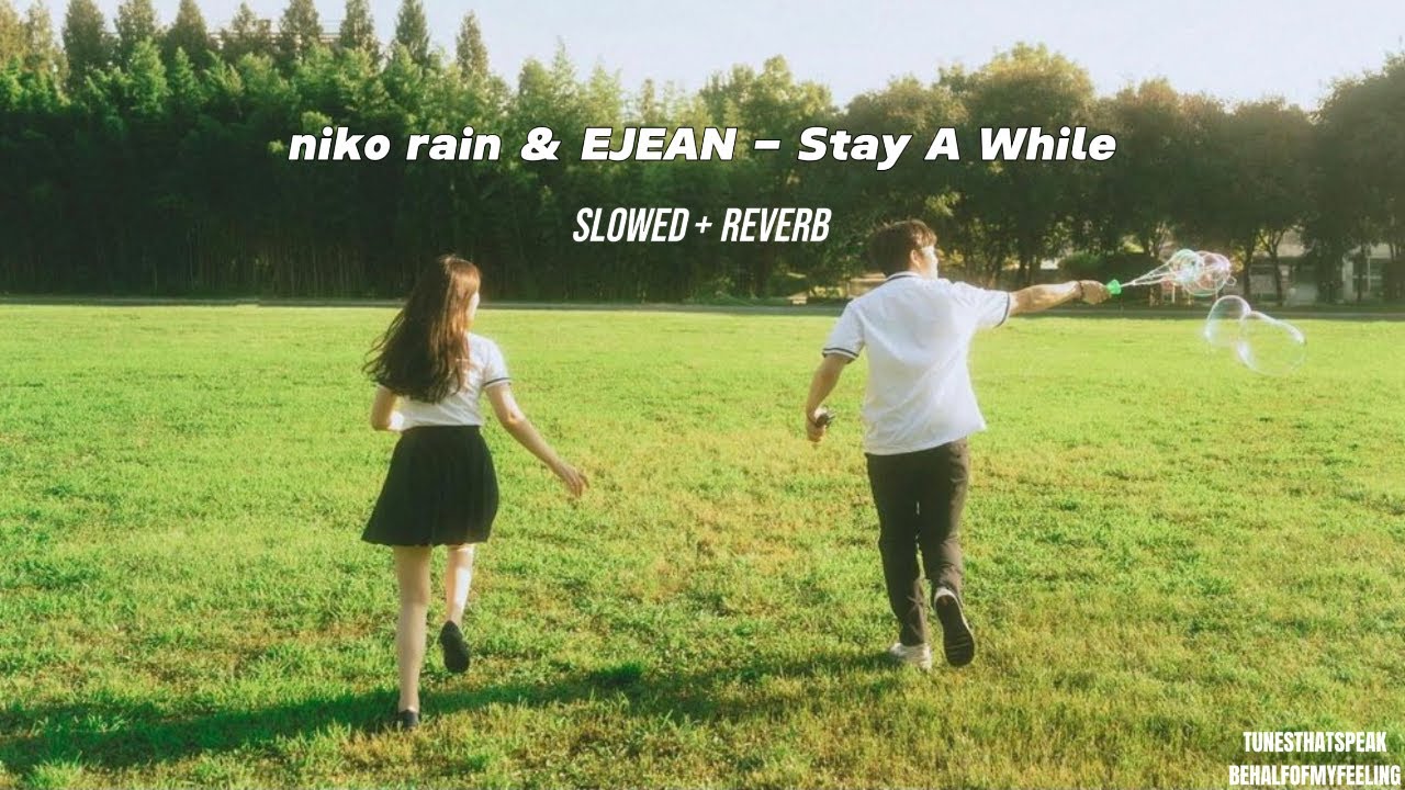 niko rain & EJEAN - Stay A While [ Slowed + Reverb ]