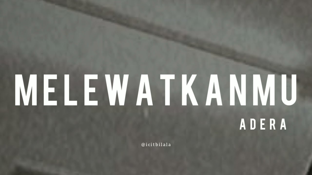 Melewatkanmu - Adera (Lyrics)