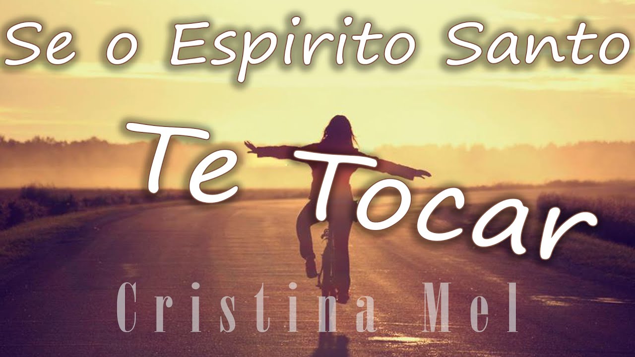Se O Espírito Santo Te Tocar - Cristina Mel - Letra