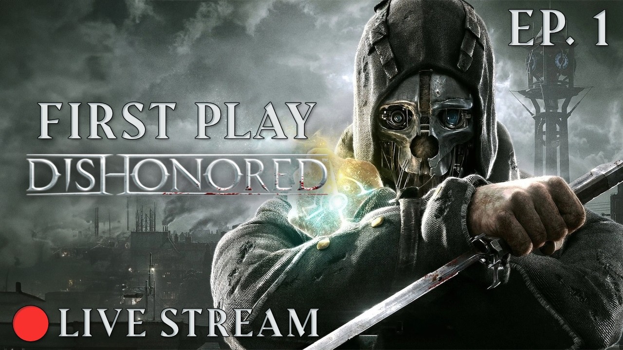 🔴First Time Playing Dishonored - Live Stream