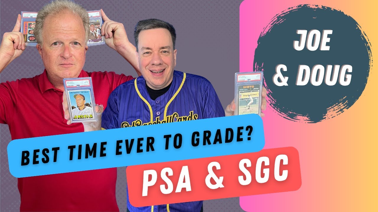 Is This the Best Time Ever to Grade Cards? | PSA & SGC Grading | Sports Cards w/ Joe & Doug