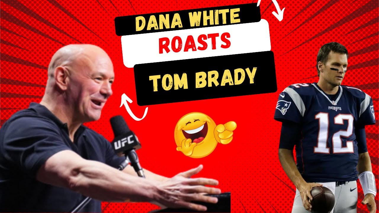 Dana White ROASTS Tom Brady