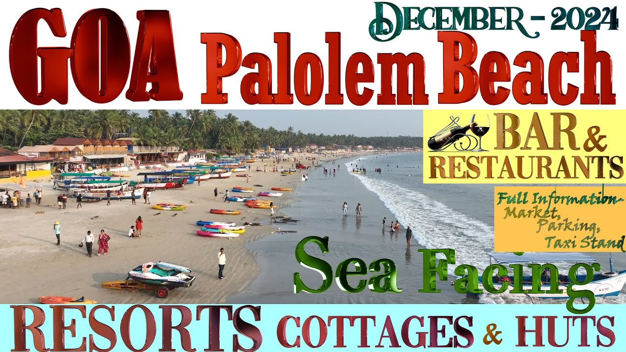 Goa Palolem Beach l Sea Facing Resorts, Cottages, Huts l Bar & Restaurants l Market l December 2024