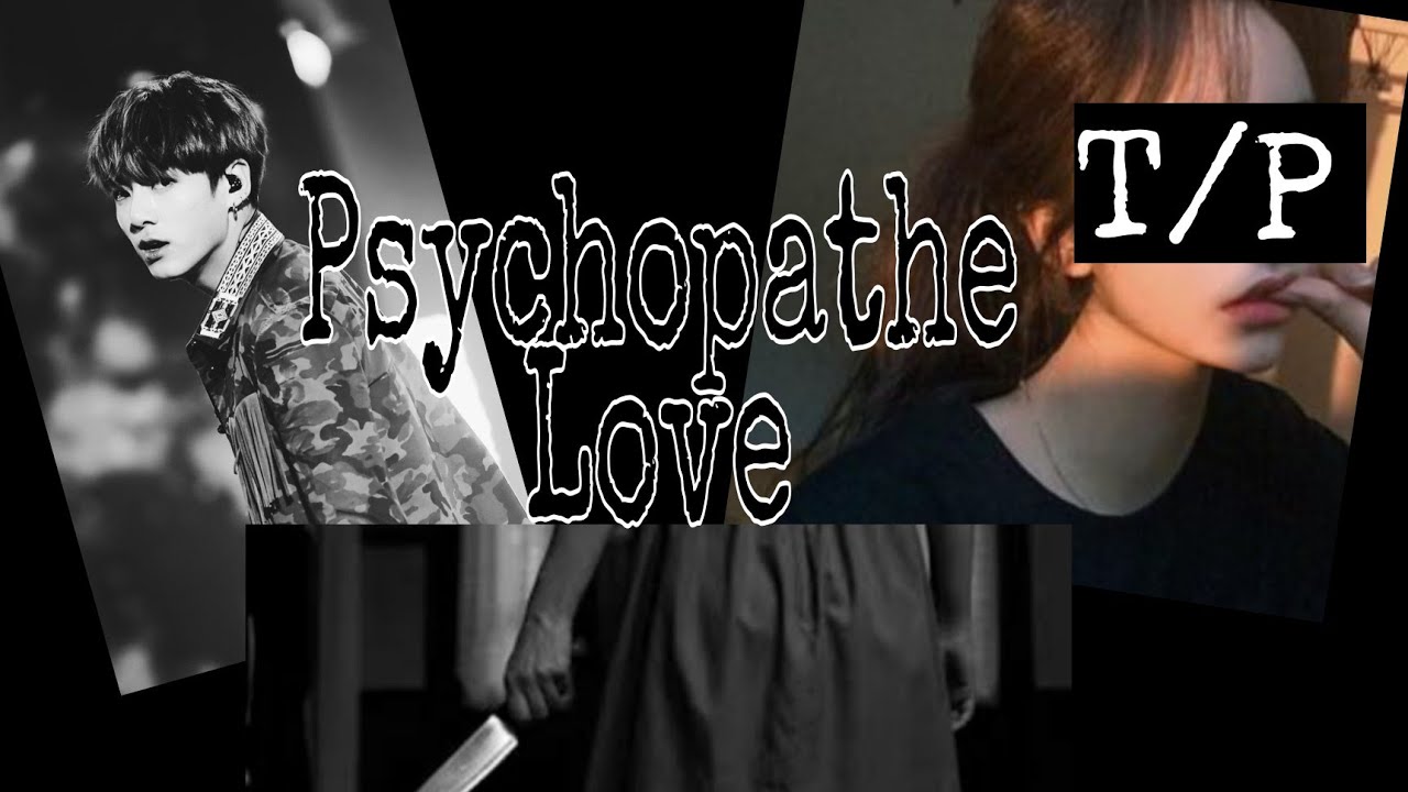 bts ff Jungkook psychopathe Love 1/2