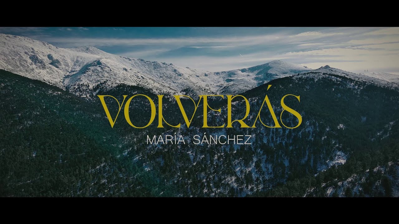 MARÍA SÁNCHEZ - VOLVERÁS (VIDEOCLIP OFICIAL)
