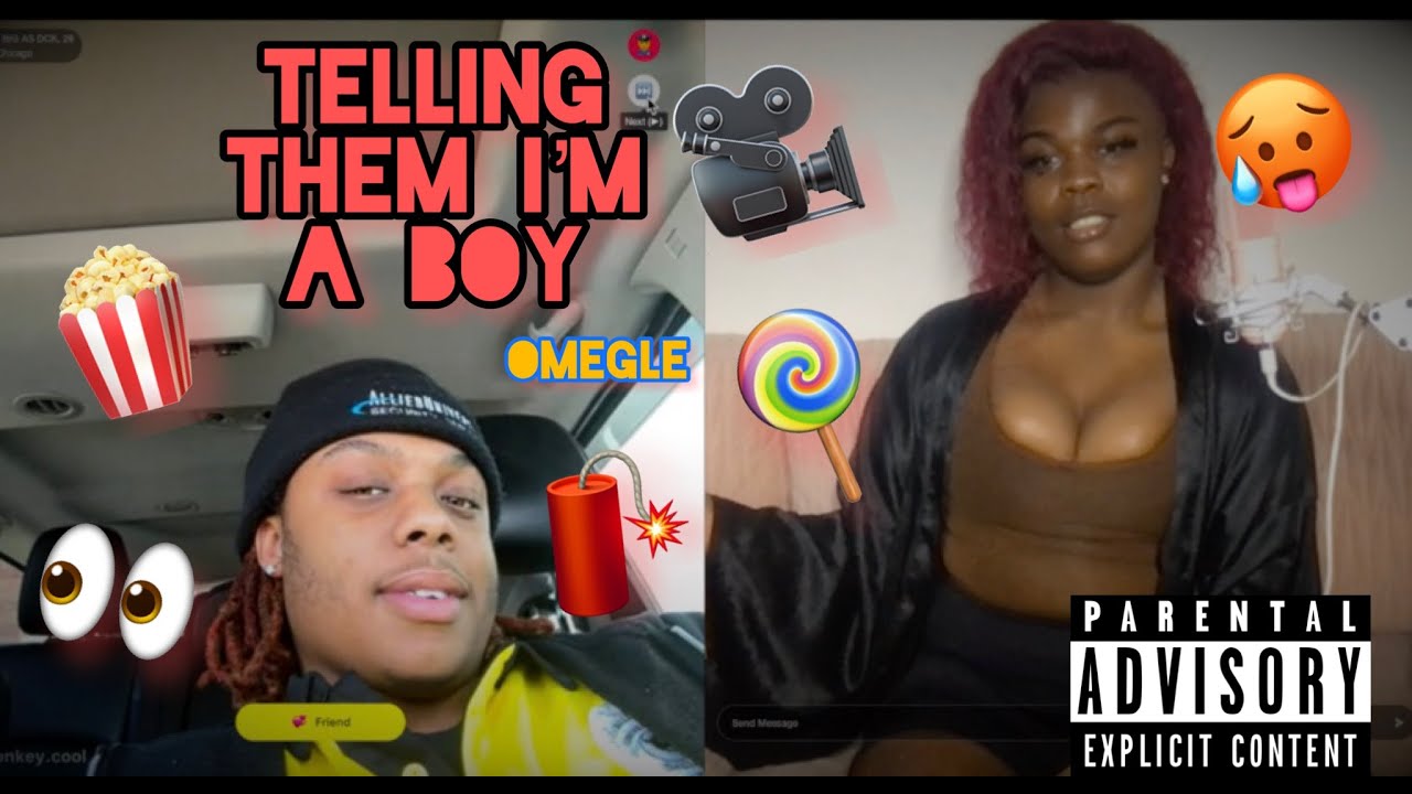 Telling the trade I'm a boy! Omegle