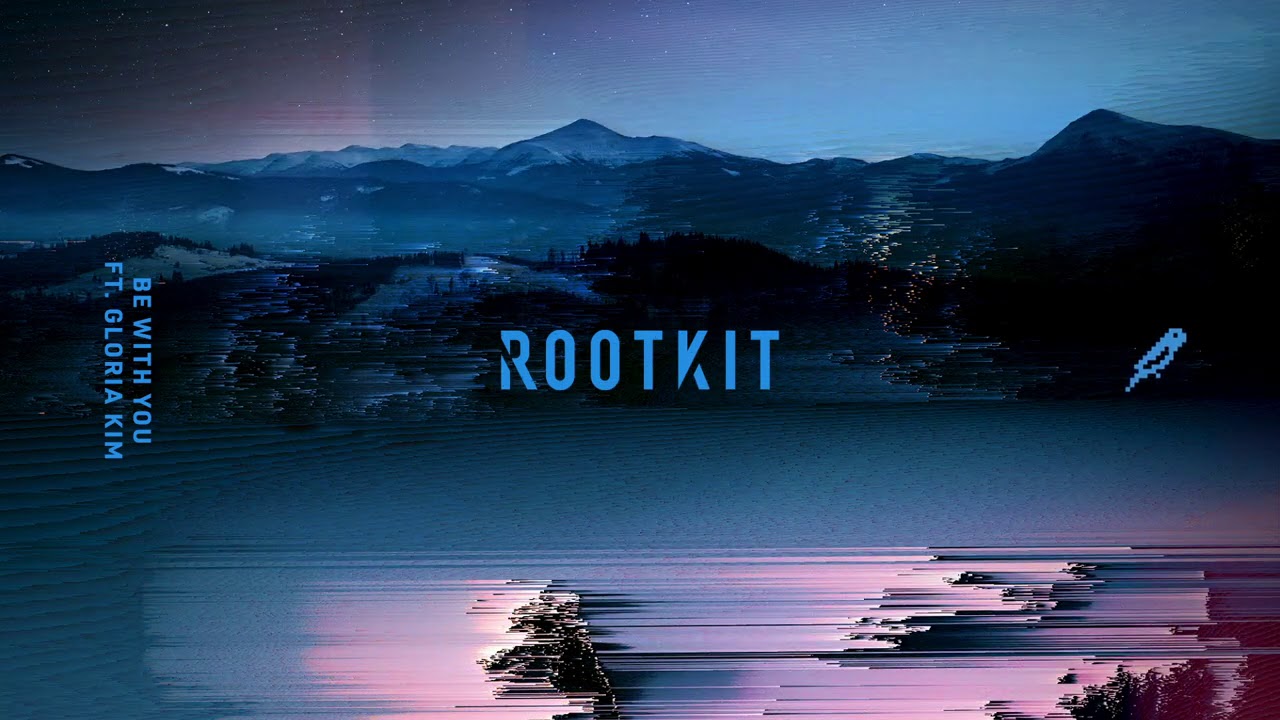 Rootkit - Be With You (ft. Gloria Kim)