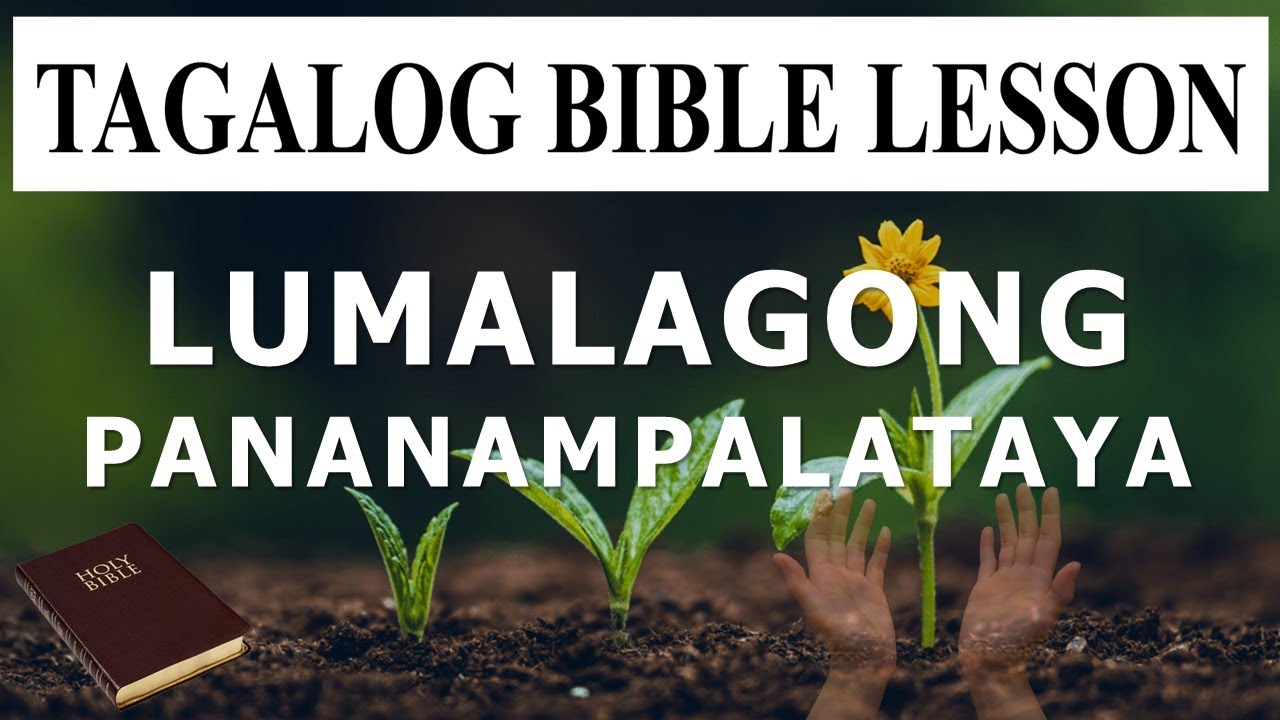 LUMALAGONG PANANAMPALATAYA #tagalogbiblelesson