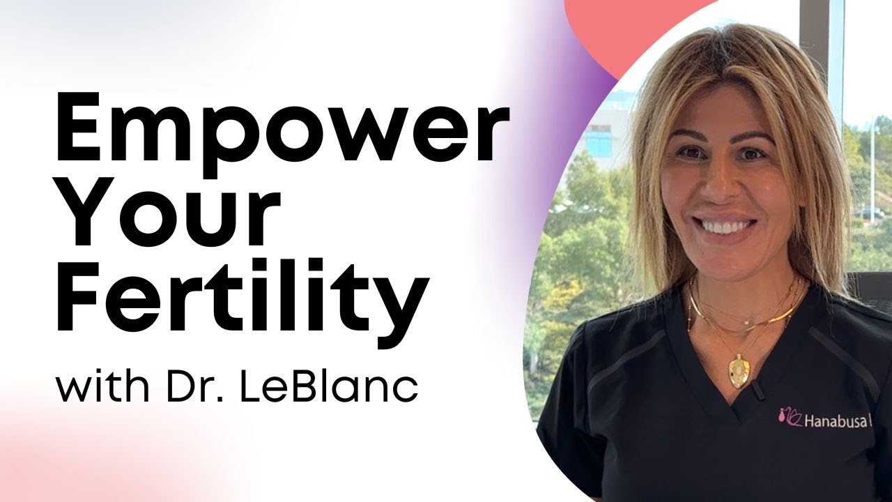 Achieving Fertility Success with a Holistic Approach with Dr.  LeBlanc