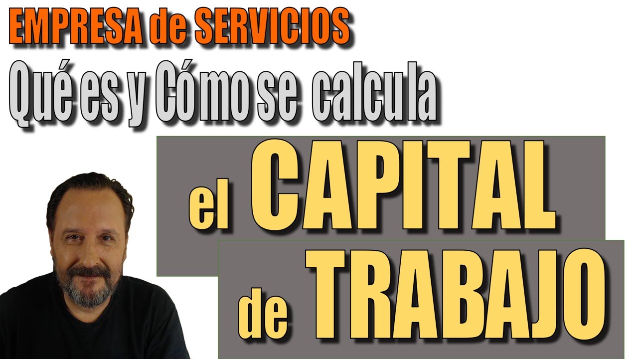 Empresa de Servicios: qué es y cómo se calcula el Capital de Trabajo.