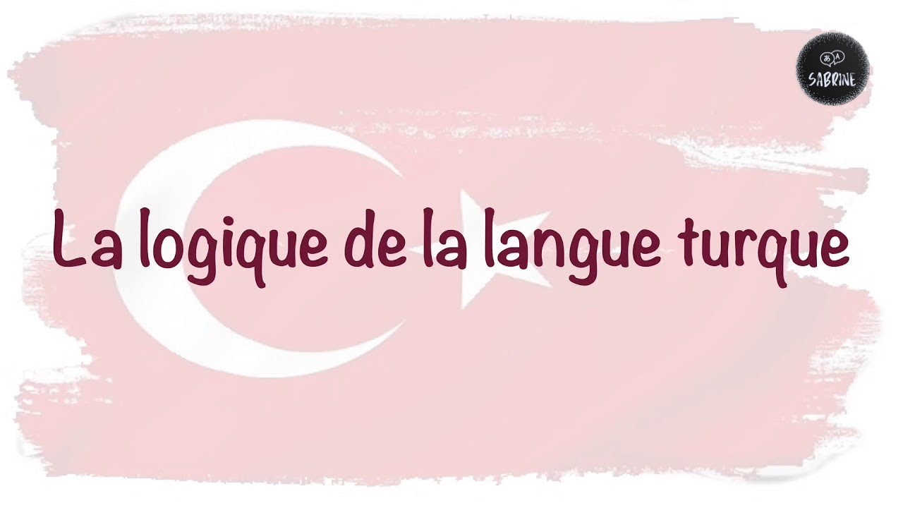 Turc Leçon 2: La logique de la langue turque. 🇹🇷