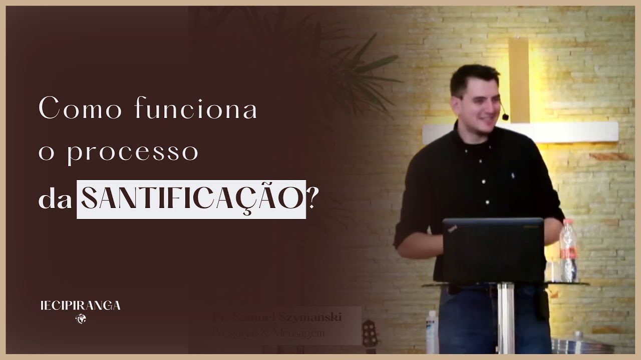 COMO FUNCIONA O PROCESSO DE SANTIFICA&Ccedil;&Atilde;O?