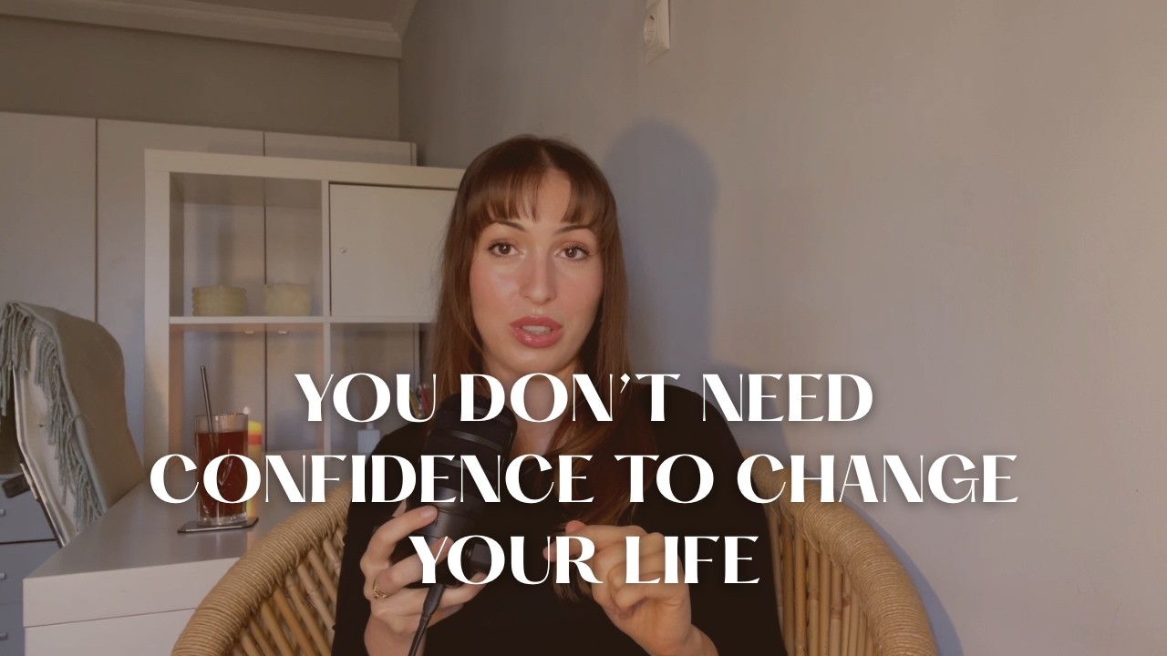 You Don’t Need Confidence to Change Your Life - Here’s Why