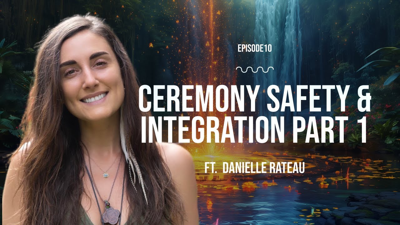 Ayahuasca Ceremonies: Preparation, Safety, and Integration with @daniellerateau (part 1)
