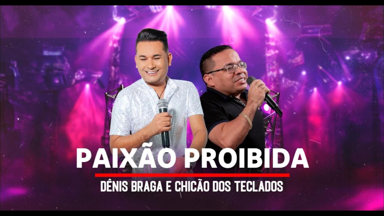 D&ecirc;nis Braga e Chic&atilde;o dos Teclados - Paix&atilde;o Proibido