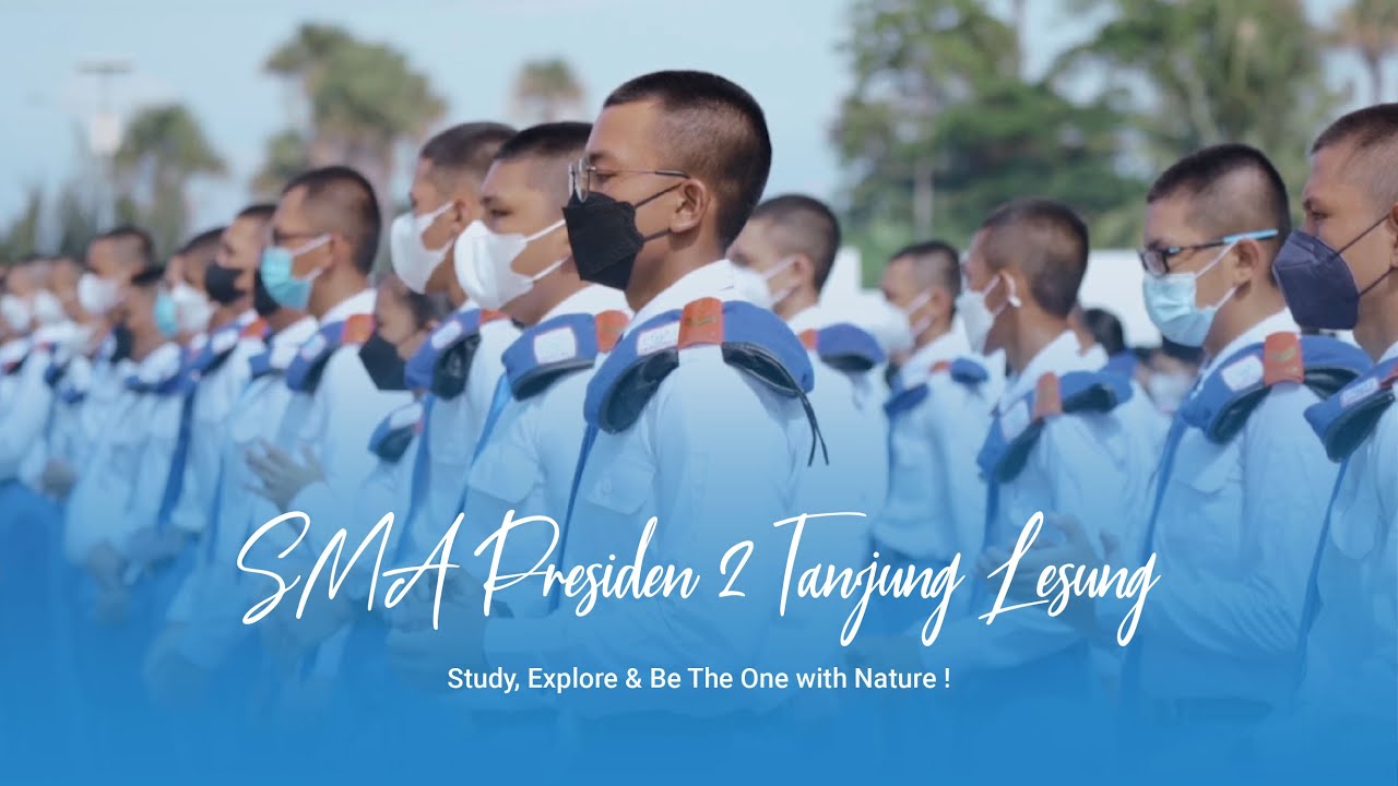 SMA Presiden 2 Tanjung Lesung I Study, Explore & Be The One with Nature!