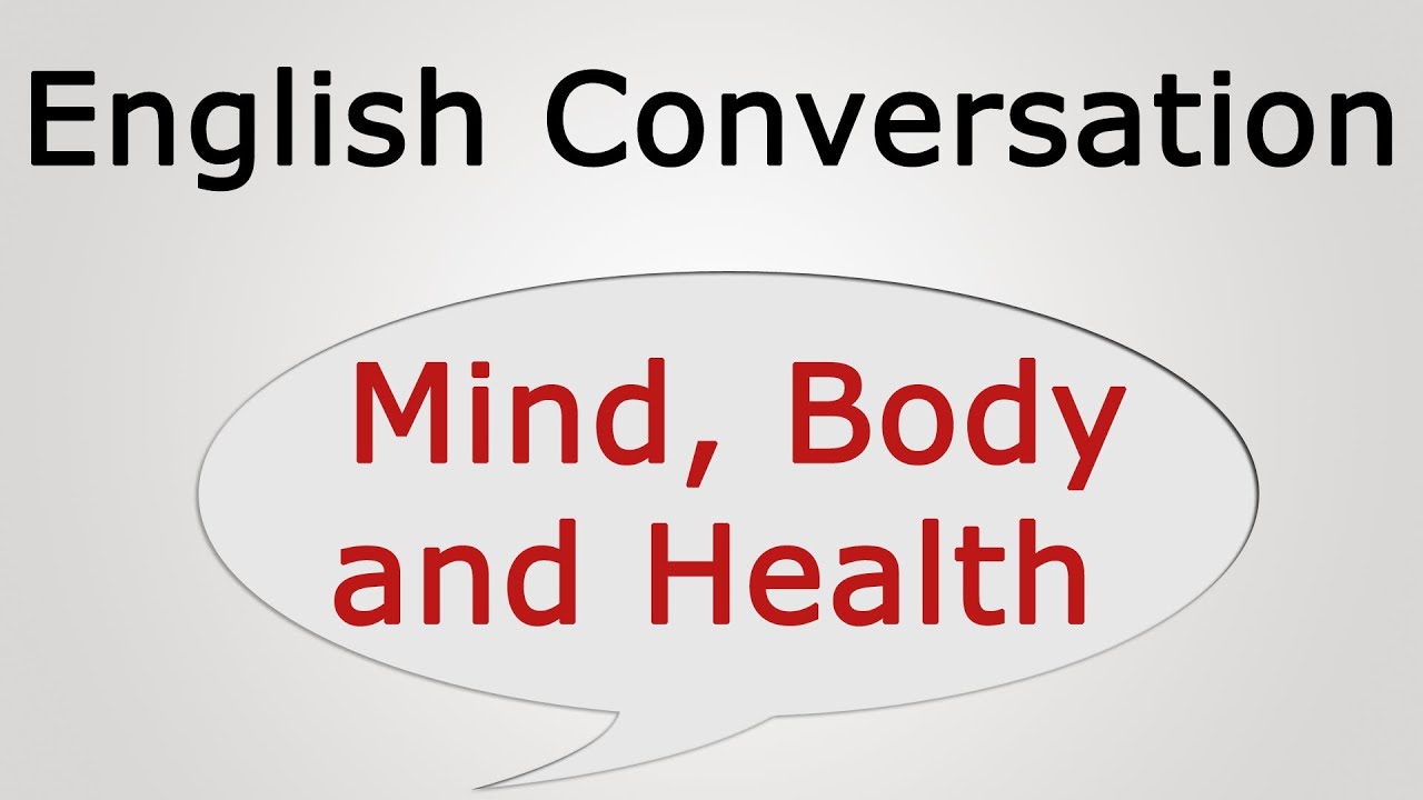 learn english conversation: Mind, Body, and Health