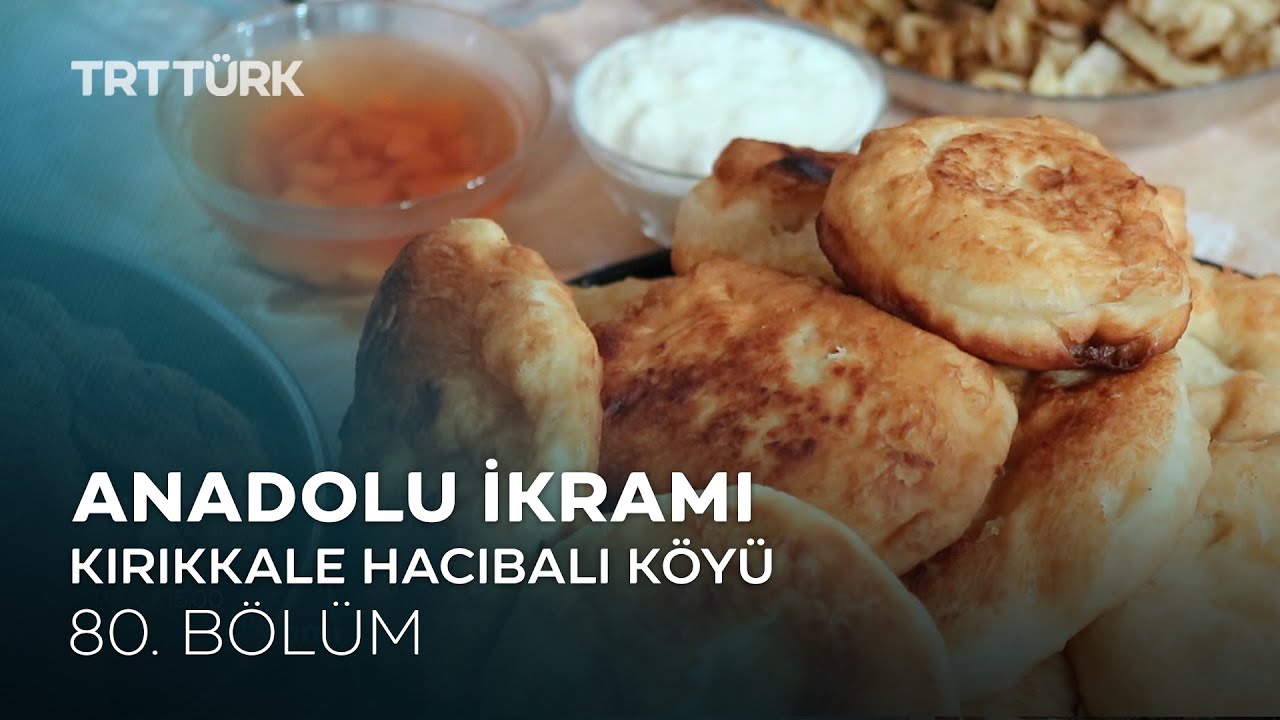 Tokmak Köftesi, Tereyağlı Ovmaç, Göbe | Kırıkkale Hacıbalı Köyü | Anadolu İkramı - 80. Bölüm
