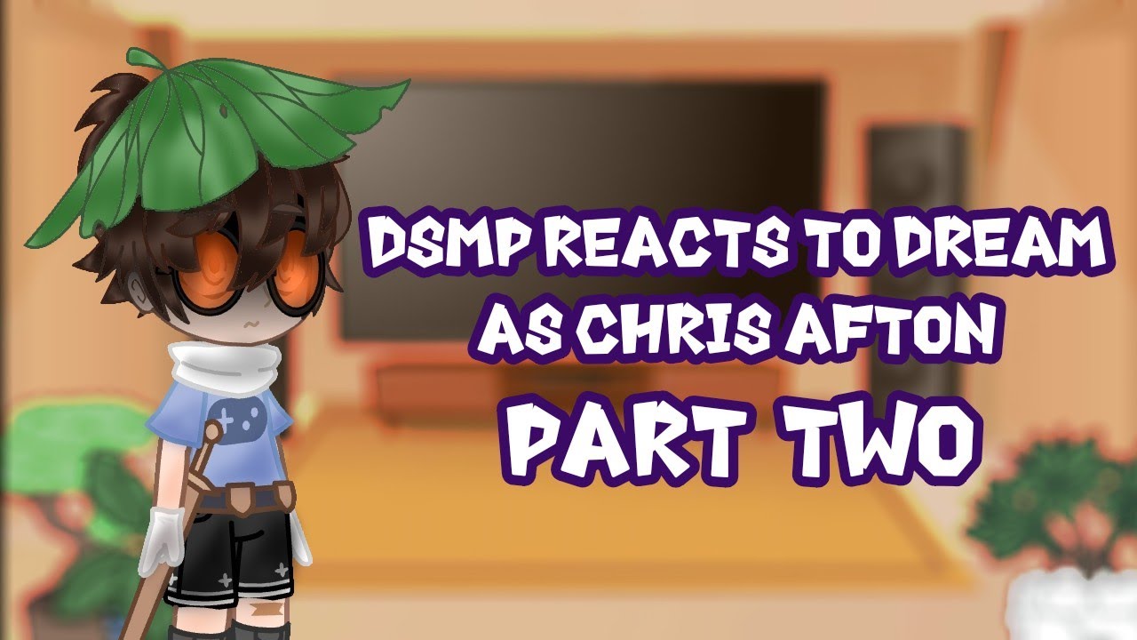 DSMP reacts to Dream as Chris Afton ||part 2||