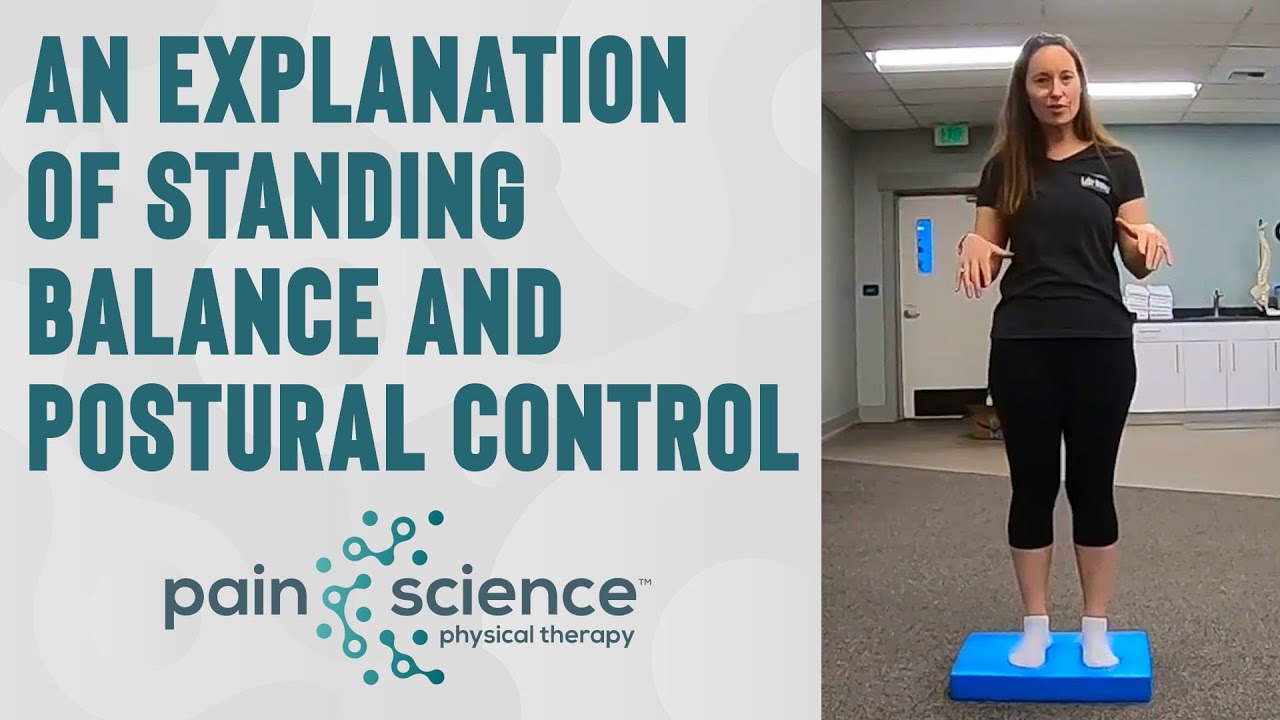 An Explanation of Standing Balance and Postural Control | Pain Science Physical Therapy
