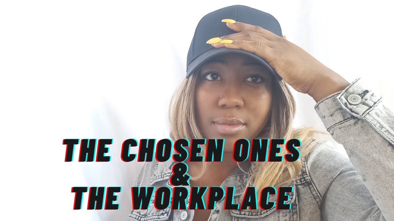 CHOSEN ONES & The WORKPLACE