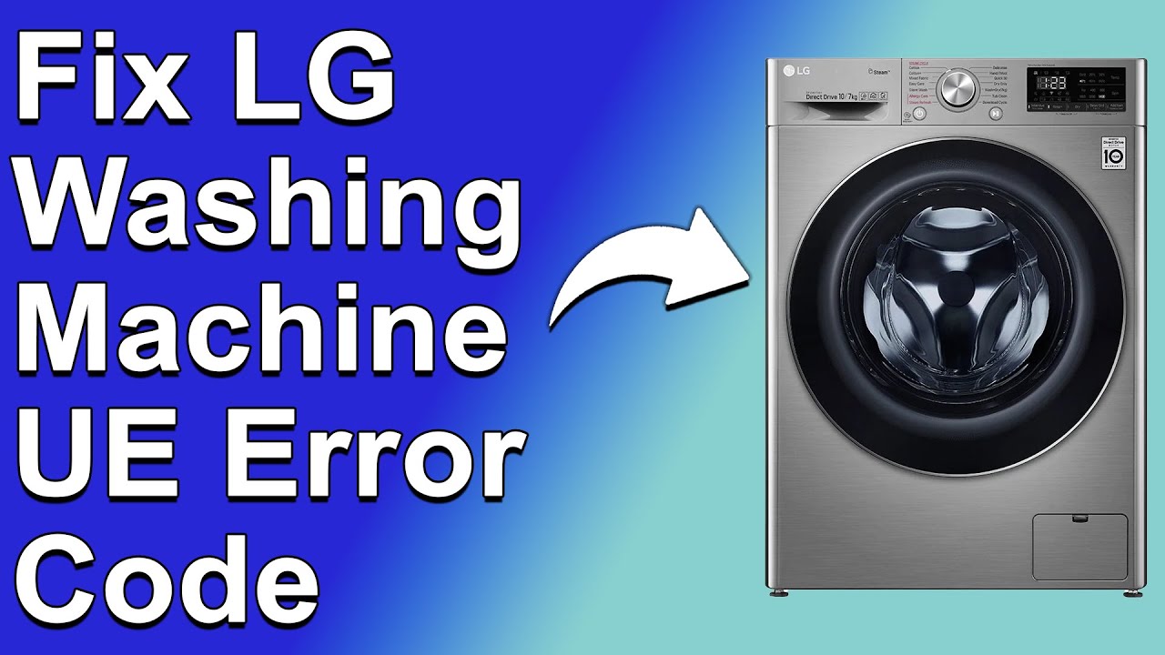 LG Washing Machine UE Error Code (Why It Occurs And How To Fix It - Easy Troubleshoot!)