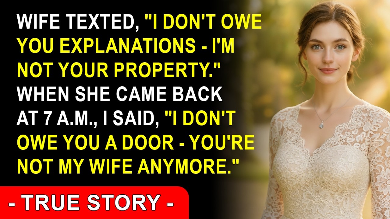 She Texted, “I Don’t Owe You Explanations — I’m Not Your Property.” So When She Came Back At 7 A.M…