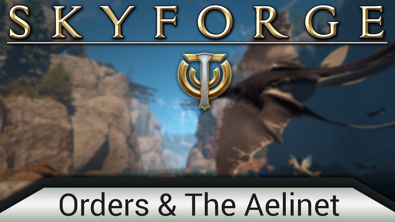 Skyforge: Player Guides - Episode #6 - Orders and The Aelinet