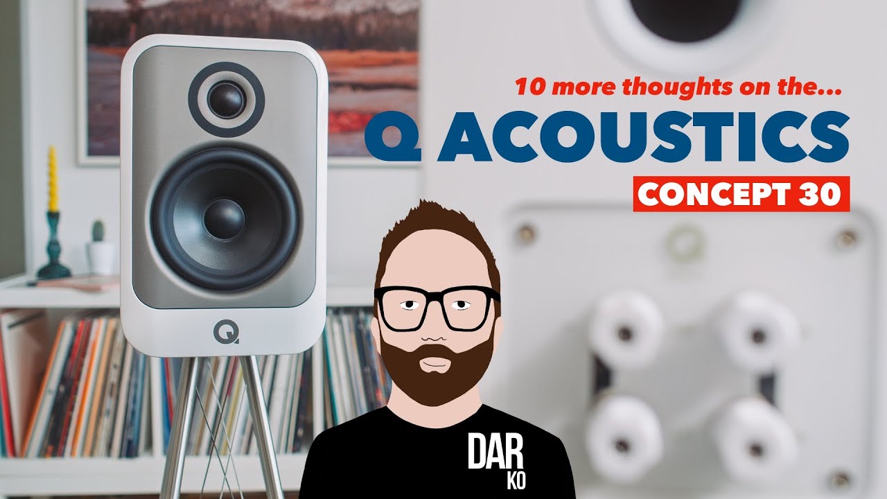 10 more thoughts on the Q ACOUSTICS Concept 30 📝 ('Dear John')