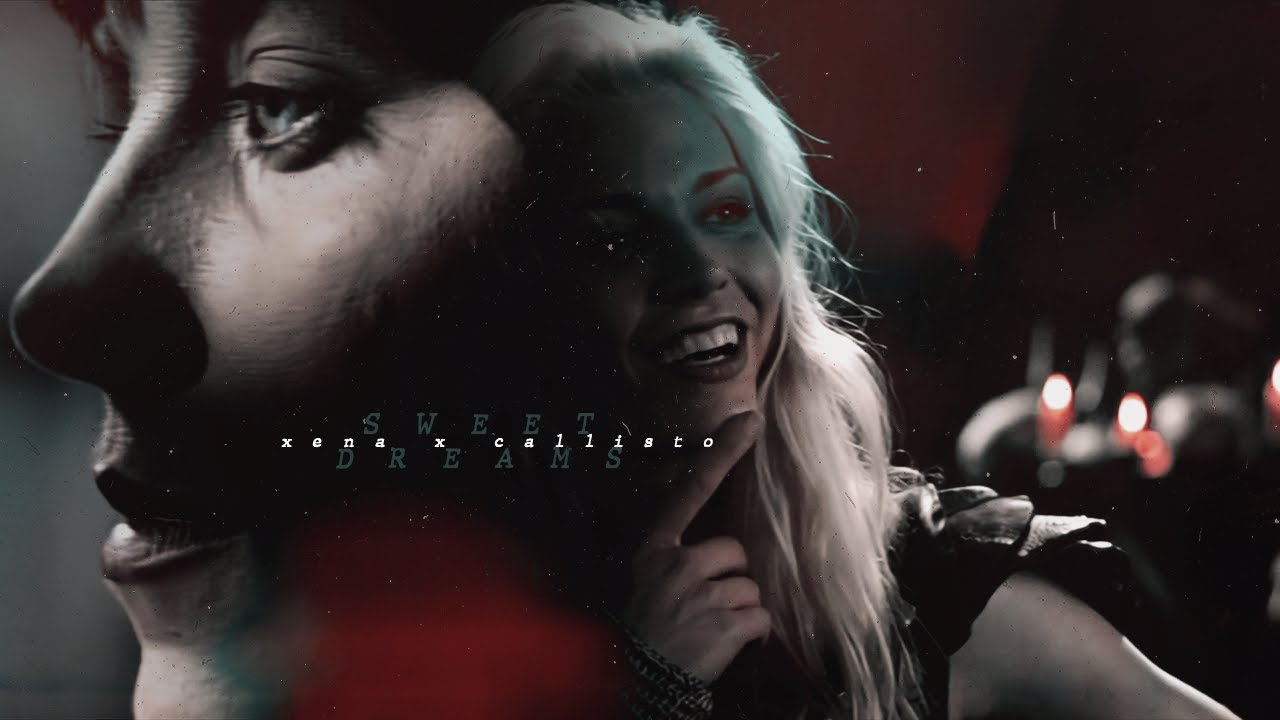 Sweet Dreams (are made of this) [Xena x Callisto]