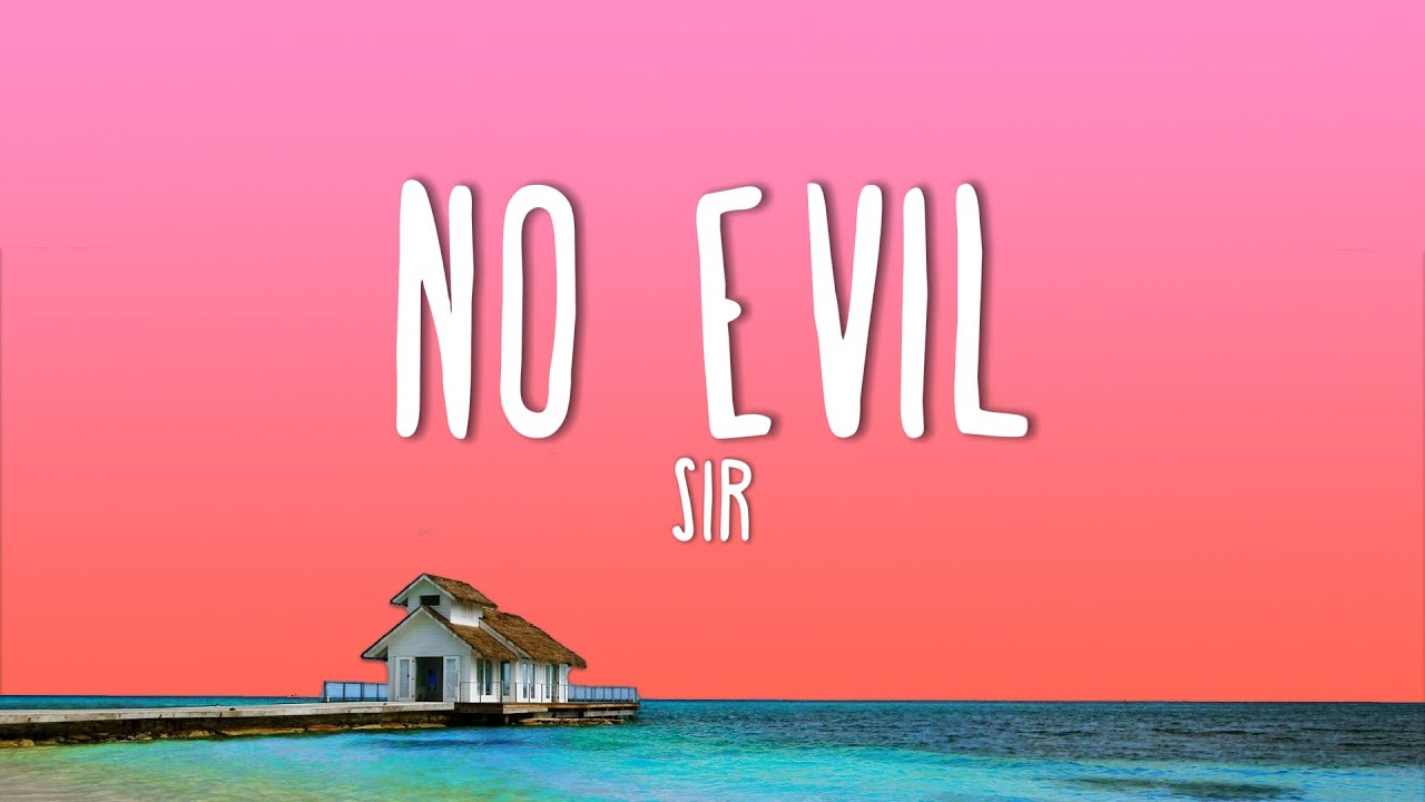SiR - NO EVIL (Lyrics)