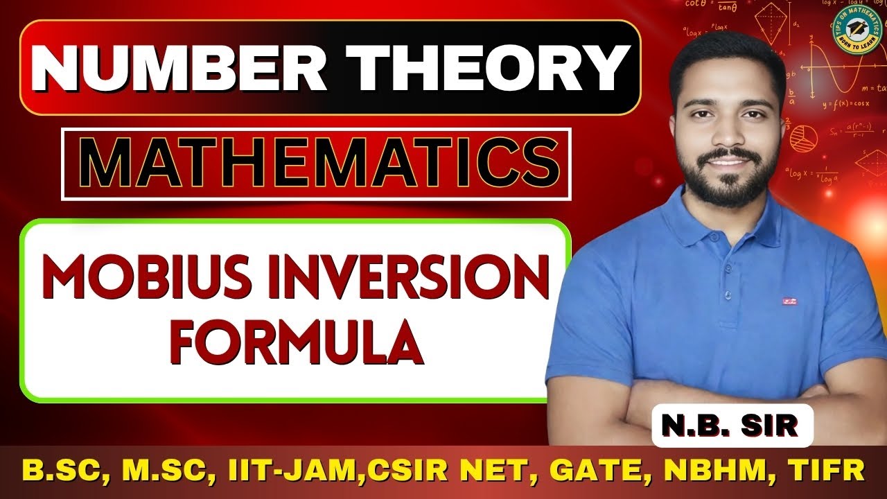 Mobius Inversion Formula Proof | Number Theory | B.Sc., M.Sc. CSIR NET, GATE, IIT JAM | N.B. Sir
