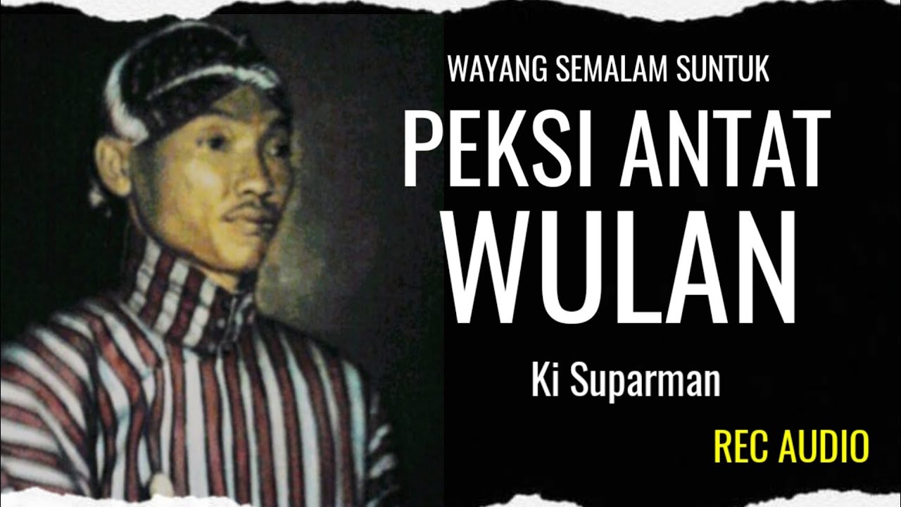 PEKSI ANTAT WULAN II WAYANG KULIT SEMALAM SUNTUK II Ki Suparman Cermo wiyoto _ Wayang Tempo Dulu