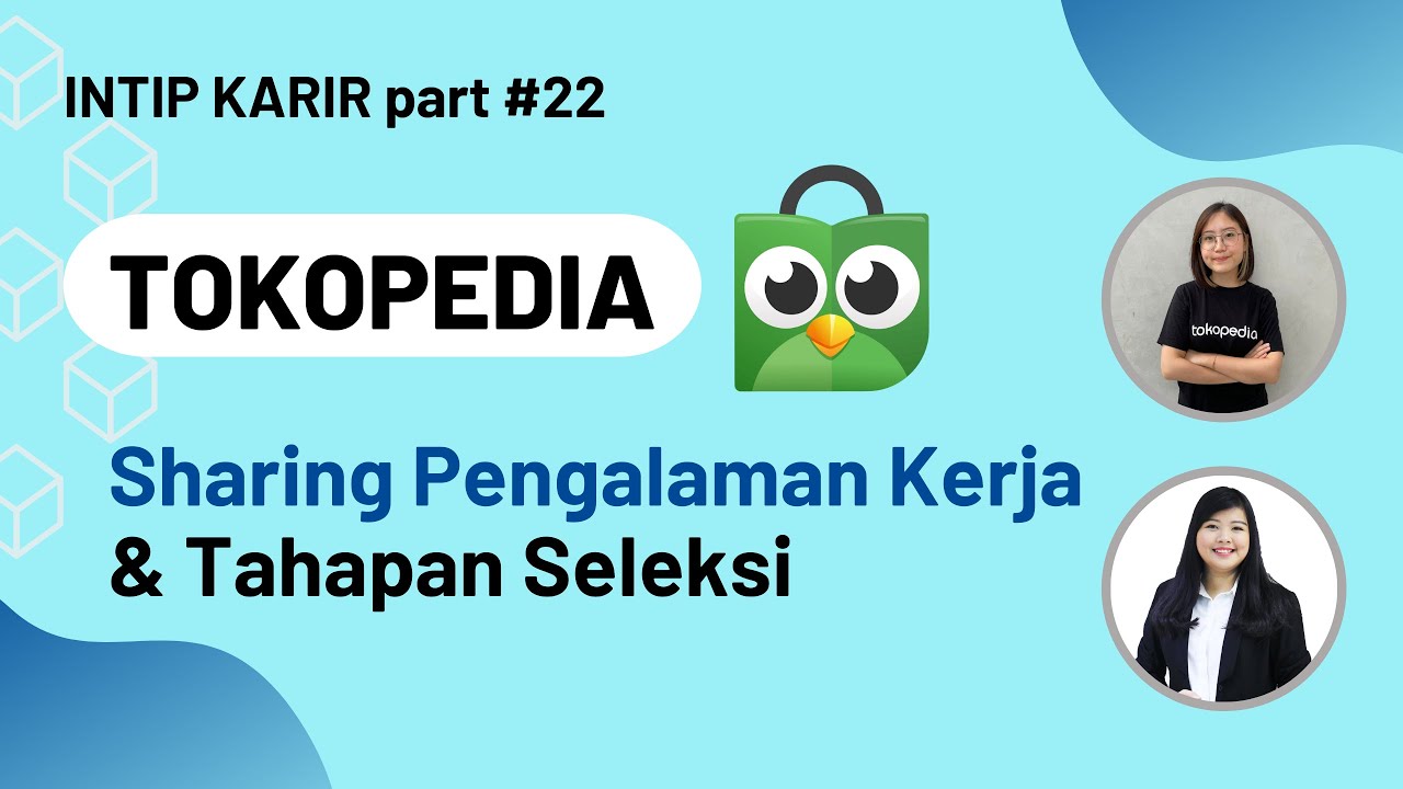 Sharing Pengalaman Kerja di TOKOPEDIA + Tahapan SELEKSI || #IntipKarir part 22