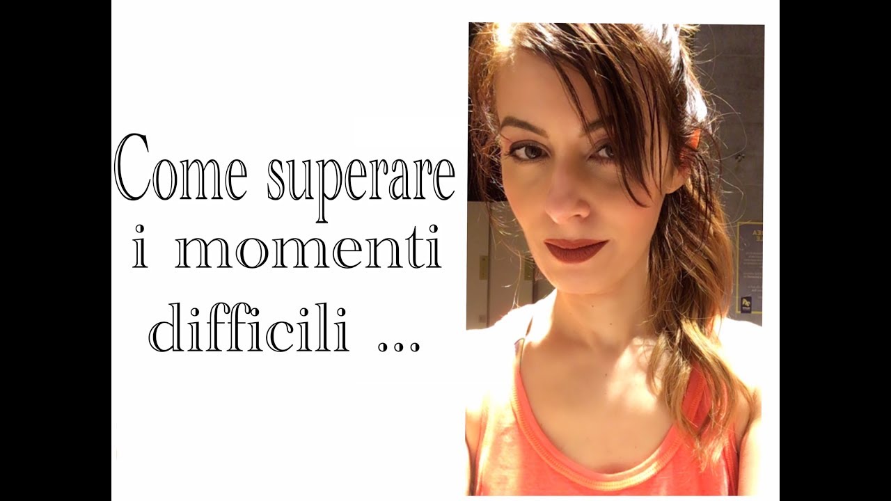 SUPERARE UN MOMENTO DIFFICILE: ho consigli da darvi ? (MOTIVATIONAL SINGLE)