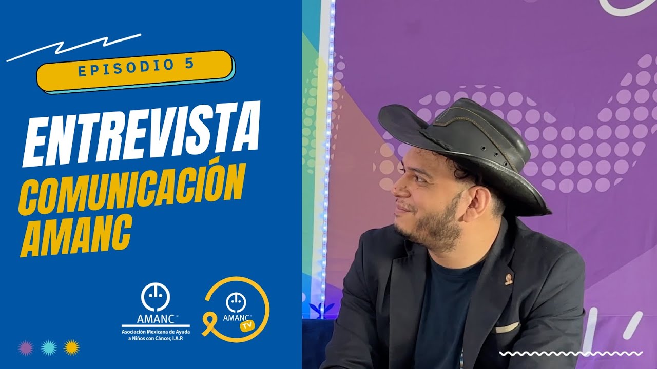Ep. #5 - AMANC TV: entrevista con Roy Pinales Director de Comunicación y Procuración de Fondos.