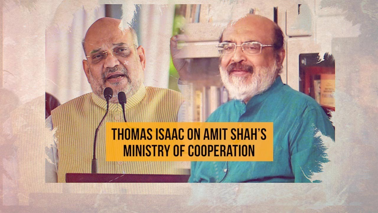 Amit Shah&rsquo;s Ministry of Cooperation an assault on federalism: Interview with Thomas Isaac