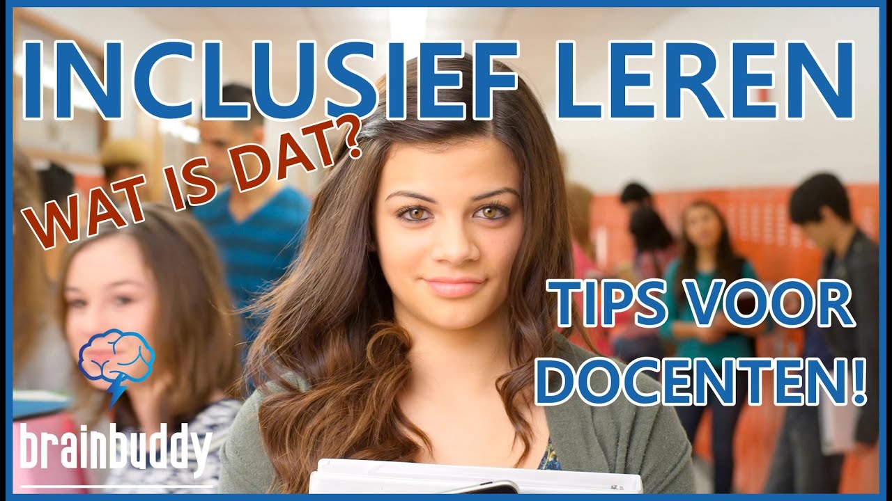INCLUSIEF LEREN - wat is dat? Met TIPS voor DOCENTEN - Brainbuddy | Inclusief onderwijs