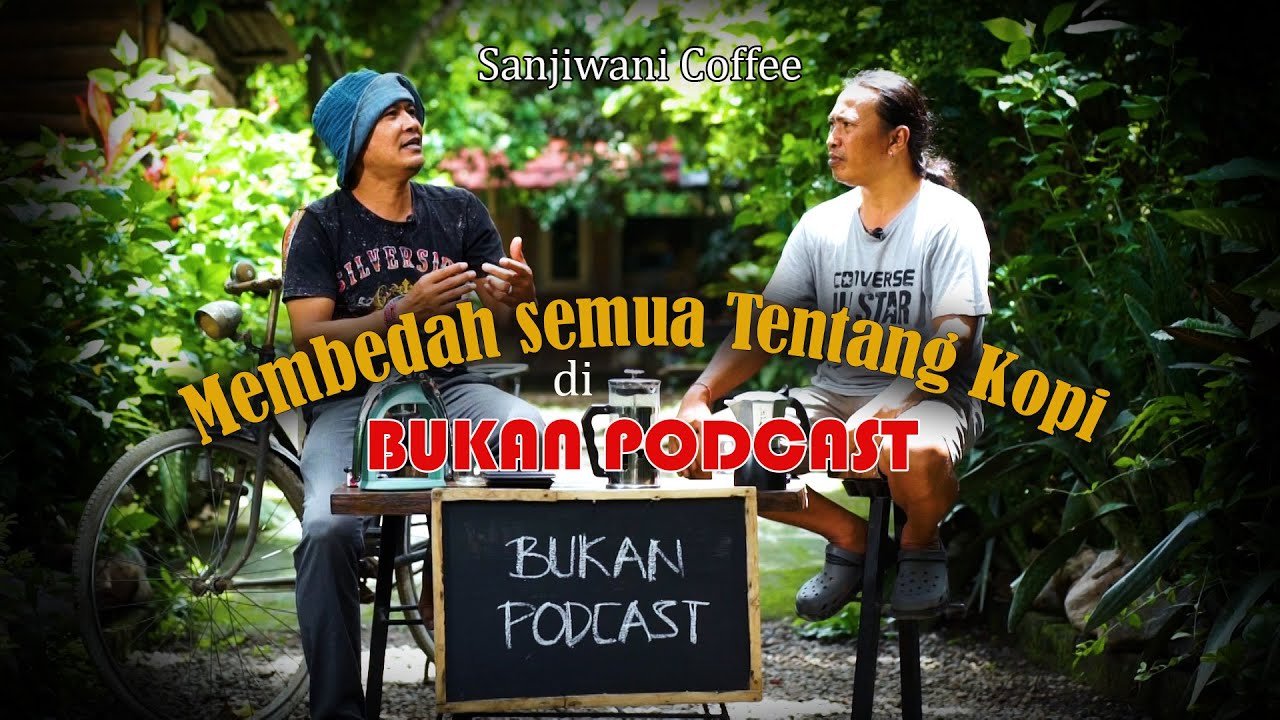 KENAPA BELI KOPI HARUS MAHAL??? BICARA TENTANG KOPI BERSAMA SANJIWANI DI BUKAN PODCAST.