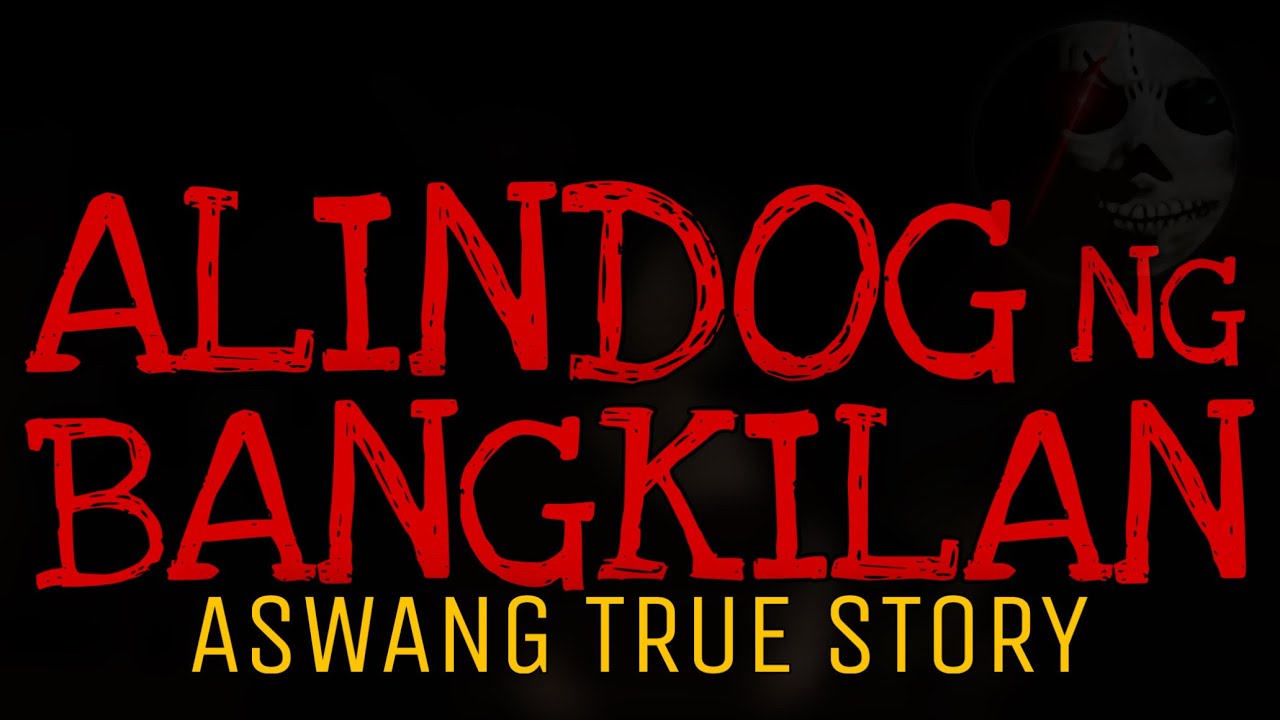 ALINDOG NG BANGKILAN | Aswang True Story