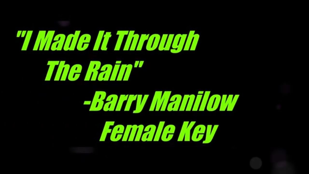 I Made It Through The Rain by Barry Manilow Female Key Karaoke